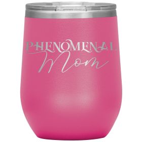 12oz Wine Insulated Tumbler, Phenomenal Mom, Engraved Mug (Color: Pink)