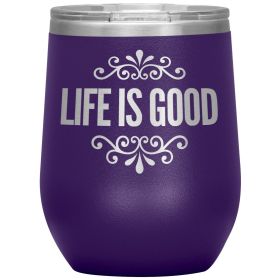 12oz Wine Insulated Tumbler, Life Is Good Print, Engraved Mug (Color: Purple)